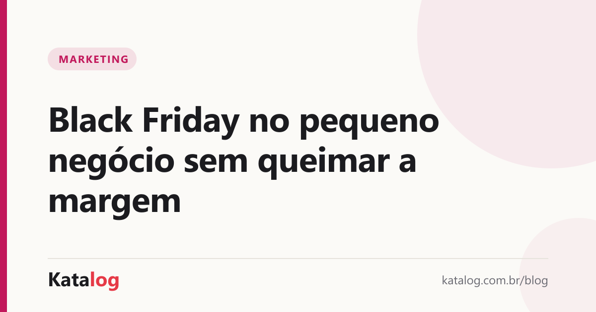 Capa do artigo: Black Friday no pequeno negócio sem queimar a margem