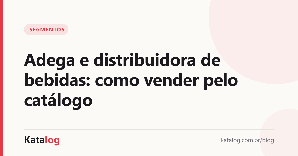 Capa do artigo: Adega e distribuidora de bebidas: como vender pelo catálogo