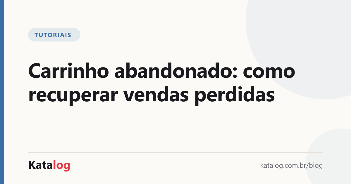 Capa do artigo: Carrinho abandonado: como recuperar vendas perdidas